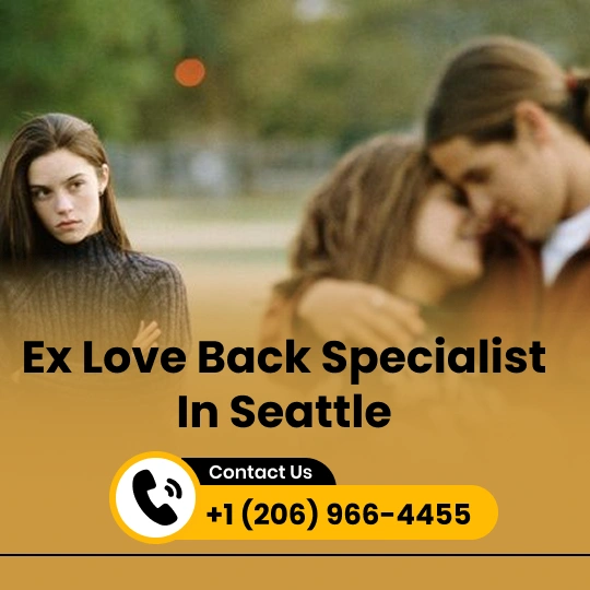 Ex Love Back Specialist in Seattle