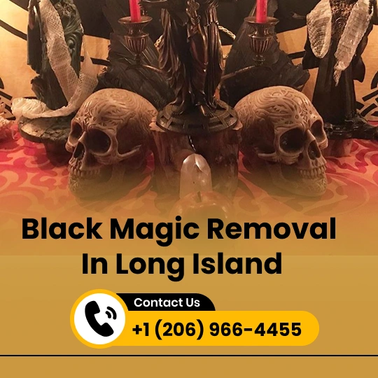 Black Magic Removal in Long Island