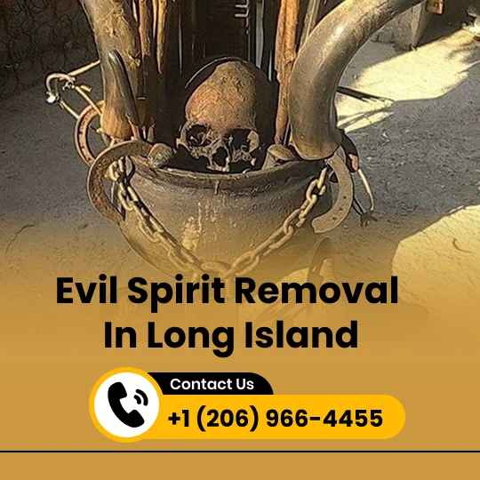 Evil Spirit Removal in Long Island
